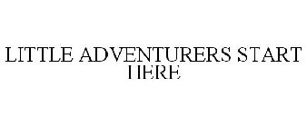 LITTLE ADVENTURERS START HERE