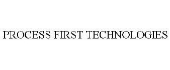 PROCESS FIRST TECHNOLOGIES