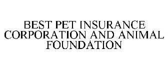 BEST PET INSURANCE CORPORATION AND ANIMAL FOUNDATION