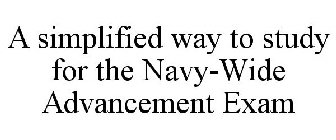 A SIMPLIFIED WAY TO STUDY FOR THE NAVY-WIDE ADVANCEMENT EXAM