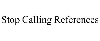 STOP CALLING REFERENCES