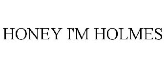 HONEY I'M HOLMES