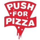 PUSH FOR PIZZA