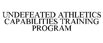 UNDEFEATED ATHLETICS CAPABILITIES TRAINING PROGRAM