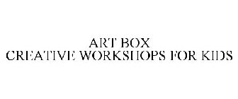 ART BOX CREATIVE WORKSHOPS FOR KIDS