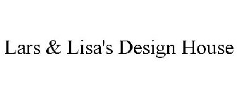 LARS & LISA'S DESIGN HOUSE