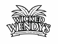 WICKED WENDY'S PROFESSIONAL PLANT NUTRIENTSNTS