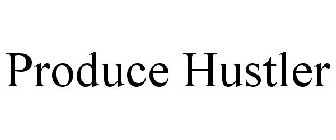 PRODUCE HUSTLER