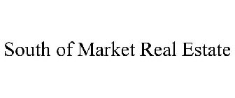 SOUTH OF MARKET REAL ESTATE
