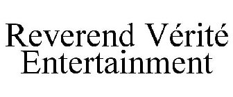 REVEREND VÉRITÉ ENTERTAINMENT