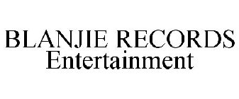 BLANJIE RECORDS ENTERTAINMENT