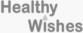 HEALTHY WISHES