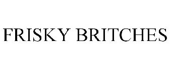 FRISKY BRITCHES