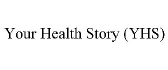 YOUR HEALTH STORY (YHS)
