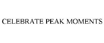CELEBRATE PEAK MOMENTS