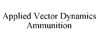 APPLIED VECTOR DYNAMICS AMMUNITION