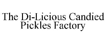 THE DI-LICIOUS CANDIED PICKLES FACTORY