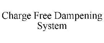 CHARGE FREE DAMPENING SYSTEM