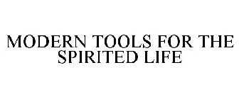 MODERN TOOLS FOR THE SPIRITED LIFE