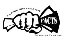 FAYNOR INVESTIGATIVE FACTS SERVICES TEAM INC.