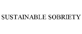 SUSTAINABLE SOBRIETY