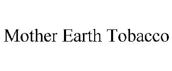 MOTHER EARTH TOBACCO