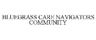 BLUEGRASS CARE NAVIGATORS COMMUNITY