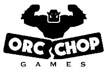 ORC CHOP GAMES