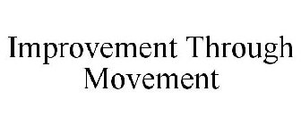 IMPROVEMENT THROUGH MOVEMENT