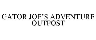 GATOR JOE'S ADVENTURE OUTPOST