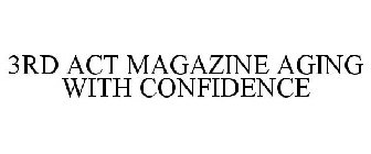 3RD ACT MAGAZINE AGING WITH CONFIDENCE