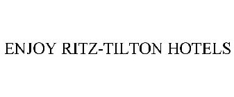 ENJOY RITZ-TILTON HOTELS