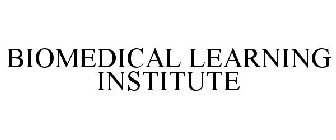 BIOMEDICAL LEARNING INSTITUTE