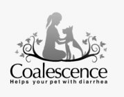 COALESCENCE HELPS YOUR PET WITH DIARRHEA