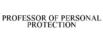 PROFESSOR OF PERSONAL PROTECTION
