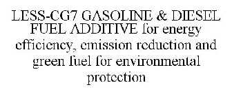 LESS-CG7 GASOLINE & DIESEL FUEL ADDITIVE FOR ENERGY EFFICIENCY, EMISSION REDUCTION AND GREEN FUEL FOR ENVIRONMENTAL PROTECTION
