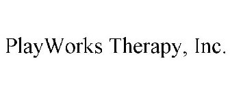 PLAYWORKS THERAPY, INC.