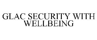 GLAC SECURITY WITH WELLBEING
