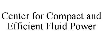 CENTER FOR COMPACT AND EFFICIENT FLUID POWER