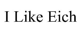 I LIKE EICH
