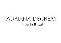 ADRIANA DEGREAS MADE IN BRASIL