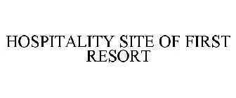 HOSPITALITY SITE OF FIRST RESORT