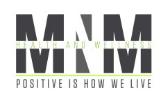 MNM HEALTH AND WELLNESS POSITIVE IS HOW WE LIVE