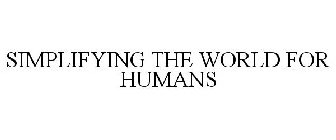 SIMPLIFYING THE WORLD FOR HUMANS