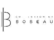 B COLLECTION BY BOBEAU