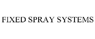 FIXED SPRAY SYSTEMS