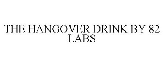 THE HANGOVER DRINK BY 82 LABS