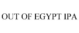 OUT OF EGYPT IPA