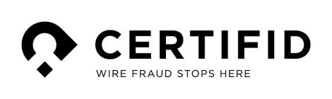 CERTIFID WIRE FRAUD STOPS HERE