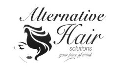 ALTERNATIVE HAIR SOLUTIONS YOUR PIECE OF MIND